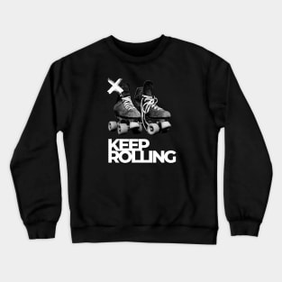 Keep rolling Crewneck Sweatshirt